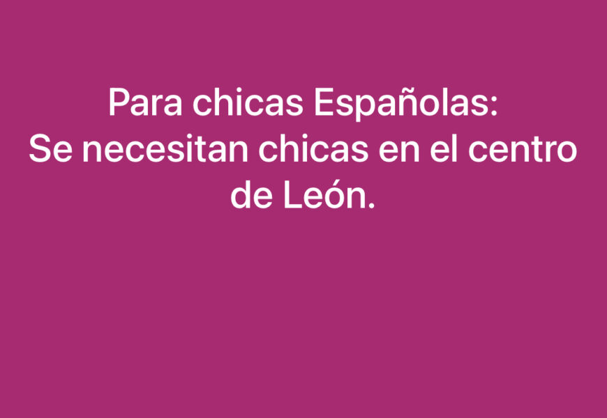 Plaza para chicas Españolas en Leon